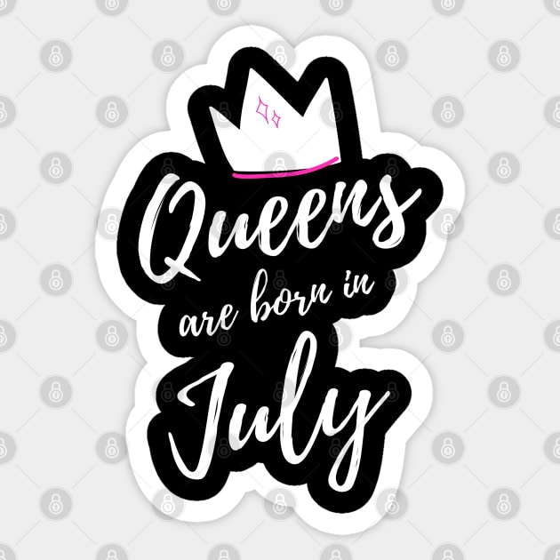 Queens are Born in July. Happy Birthday! Sticker by That Cheeky Tee